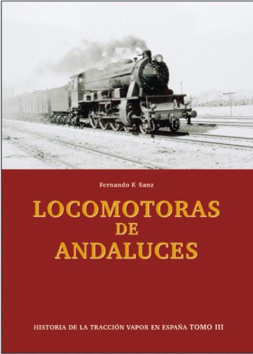 Historia de la Tracción Vapor en España. Tomo III. Locomotoras de Andaluces.