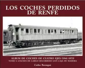 Los Coches Perdidos de Renfe. Tomo I.