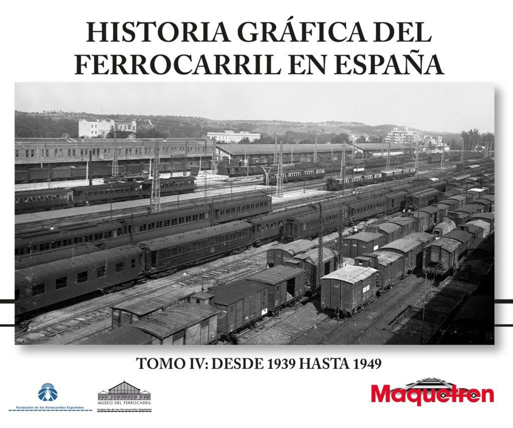 Col. Historia Gráf del Ferrocarril en España. TOMO IV: DE 1939 A 1949
