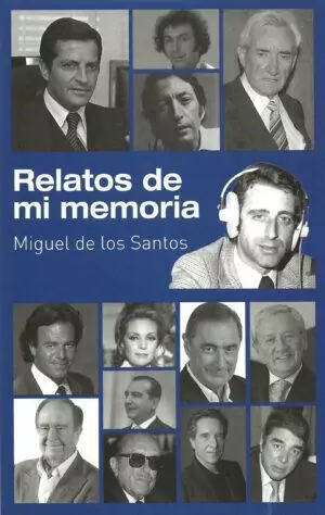 Relatos de mi memoria - Miguel de los Santos