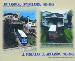 El funicular de Artxanda, 1915-2015 / Artxandako funikularra, 1915-2015