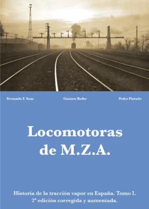 Historia de la tracción vapor en España. Tomo I. Locomotoras de MZA
